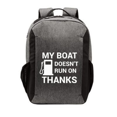 My Boat Does Not Run on Thanks Gas Money Vector Backpack