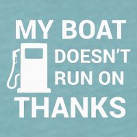 My Boat Does Not Run on Thanks Gas Money Sueded Cloud Jersey T-Shirt