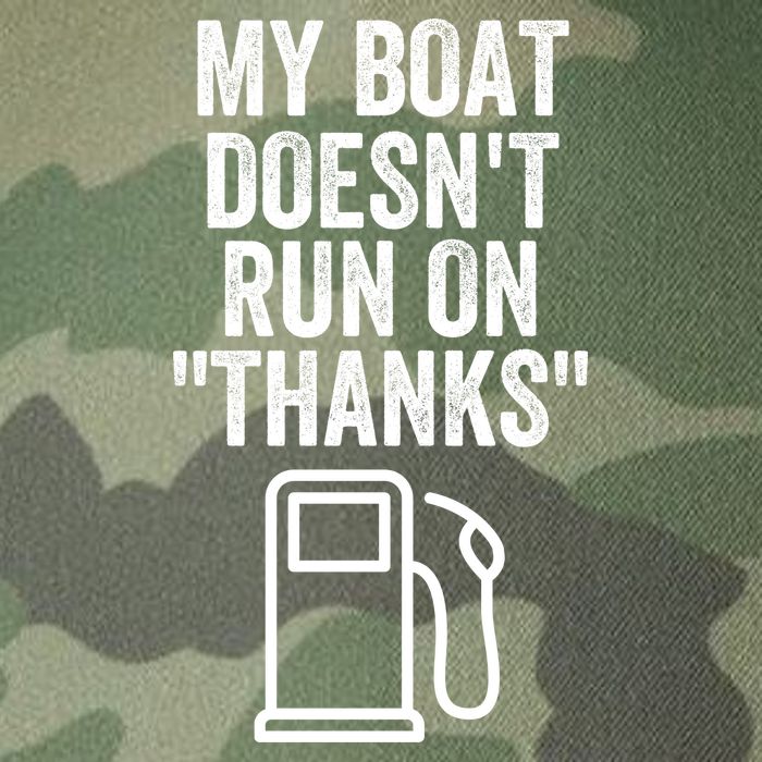 My Boat Doesnt Run On Thanks Funny Boat Owner Funny Boating Boat Gas Money Legacy Tie Dye Trucker Hat