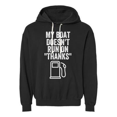 My Boat Doesnt Run On Thanks Funny Boat Owner Funny Boating Boat Gas Money Garment-Dyed Fleece Hoodie