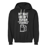 My Boat Doesnt Run On Thanks Funny Boat Owner Funny Boating Boat Gas Money Garment-Dyed Fleece Hoodie