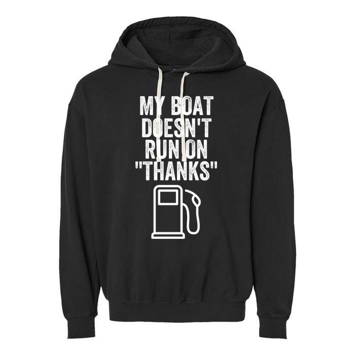 My Boat Doesnt Run On Thanks Funny Boat Owner Funny Boating Boat Gas Money Garment-Dyed Fleece Hoodie