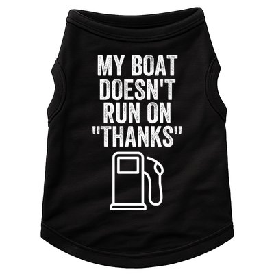 My Boat Doesnt Run On Thanks Funny Boat Owner Funny Boating Boat Gas Money Doggie Tank