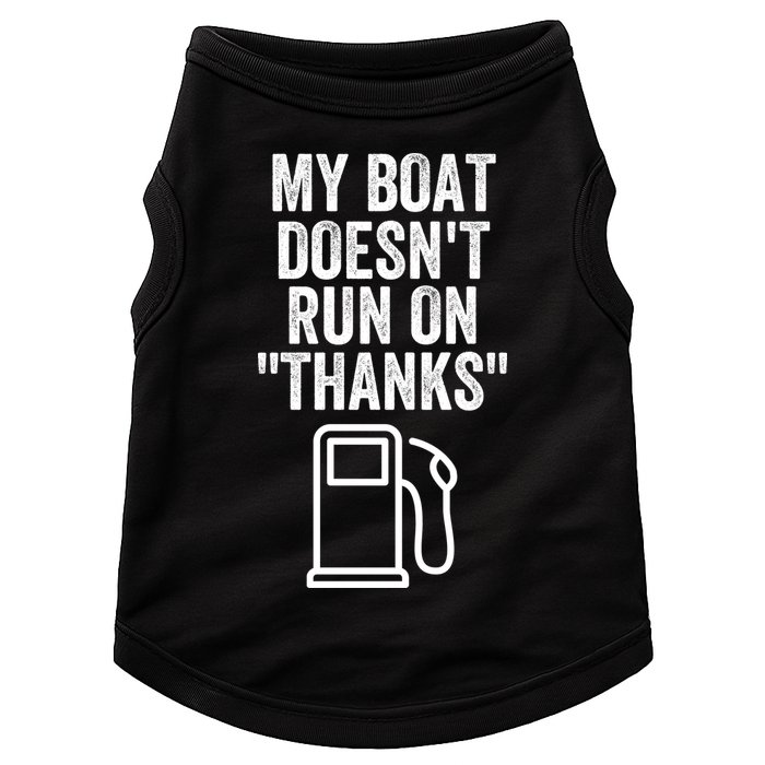 My Boat Doesnt Run On Thanks Funny Boat Owner Funny Boating Boat Gas Money Doggie Tank