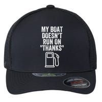 My Boat Doesnt Run On Thanks Funny Boat Owner Funny Boating Boat Gas Money Flexfit Unipanel Trucker Cap