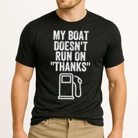 My Boat Doesnt Run On Thanks Funny Boat Owner Funny Boating Boat Gas Money Performance Shirt