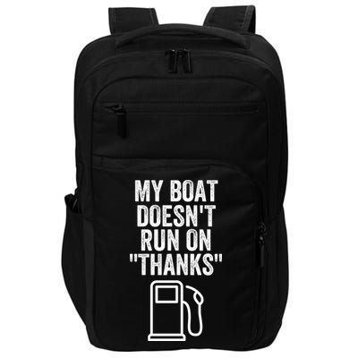 My Boat Doesnt Run On Thanks Funny Boat Owner Funny Boating Boat Gas Money Impact Tech Backpack