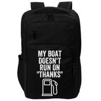 My Boat Doesnt Run On Thanks Funny Boat Owner Funny Boating Boat Gas Money Impact Tech Backpack