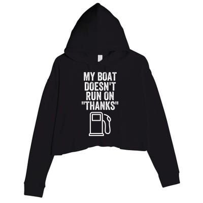 My Boat Doesnt Run On Thanks Funny Boat Owner Funny Boating Boat Gas Money Crop Fleece Hoodie