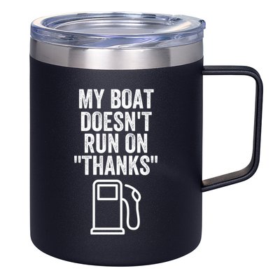 My Boat Doesnt Run On Thanks Funny Boat Owner Funny Boating Boat Gas Money 12oz Stainless Steel Coffee Mug