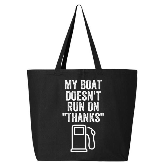 My Boat Doesnt Run On Thanks Funny Boat Owner Funny Boating Boat Gas Money 25L Jumbo Tote