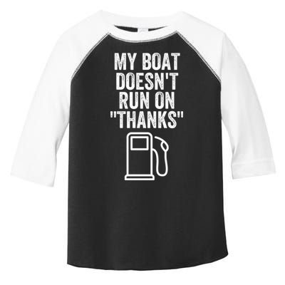 My Boat Doesnt Run On Thanks Funny Boat Owner Funny Boating Boat Gas Money Toddler Fine Jersey T-Shirt