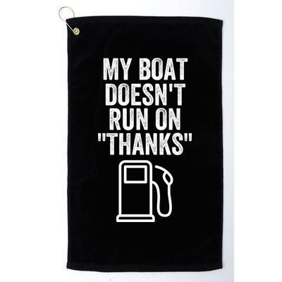 My Boat Doesnt Run On Thanks Funny Boat Owner Funny Boating Boat Gas Money Golf Towel