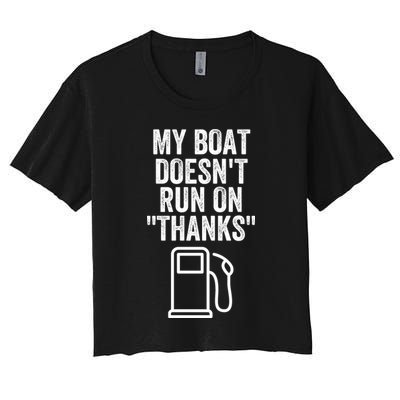 My Boat Doesnt Run On Thanks Funny Boat Owner Funny Boating Boat Gas Money Crop Top