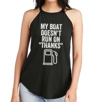 My Boat Doesnt Run On Thanks Funny Boat Owner Funny Boating Boat Gas Money Women's Perfect Tri Rocker Tank