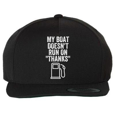 My Boat Doesnt Run On Thanks Funny Boat Owner Funny Boating Boat Gas Money Wool Snapback Cap