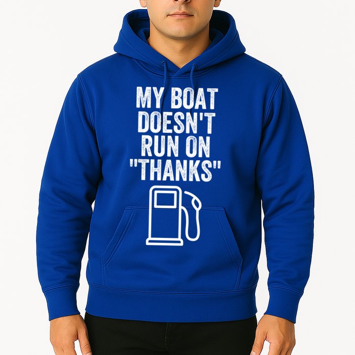 My Boat Doesnt Run On Thanks Funny Boat Owner Funny Boating Boat Gas Money Hoodie