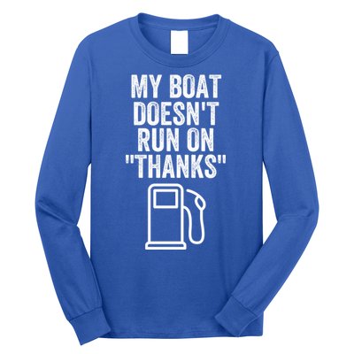 My Boat Doesnt Run On Thanks Funny Boat Owner Funny Boating Boat Gas Money Long Sleeve Shirt
