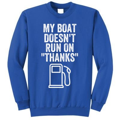 My Boat Doesnt Run On Thanks Funny Boat Owner Funny Boating Boat Gas Money Sweatshirt