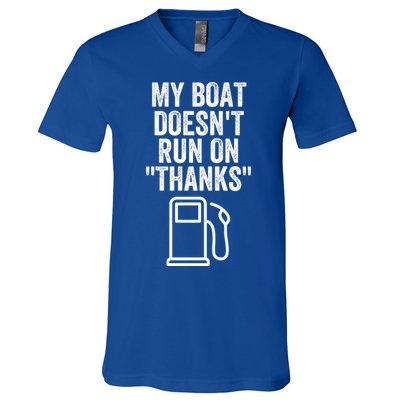 My Boat Doesnt Run On Thanks Funny Boat Owner Funny Boating Boat Gas Money V-Neck T-Shirt