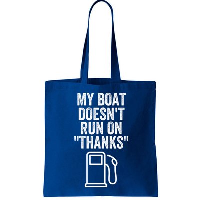 My Boat Doesnt Run On Thanks Funny Boat Owner Funny Boating Boat Gas Money Bag