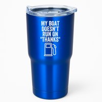 My Boat Doesnt Run On Thanks Funny Boat Owner Funny Boating Boat Gas Money Tumbler