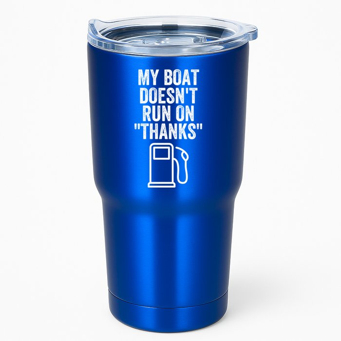 My Boat Doesnt Run On Thanks Funny Boat Owner Funny Boating Boat Gas Money Tumbler
