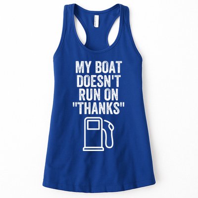 My Boat Doesnt Run On Thanks Funny Boat Owner Funny Boating Boat Gas Money Womens Tank Top