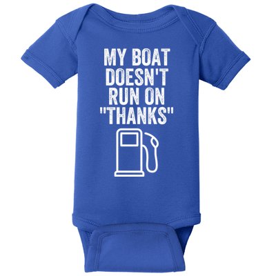 My Boat Doesnt Run On Thanks Funny Boat Owner Funny Boating Boat Gas Money Baby Bodysuit