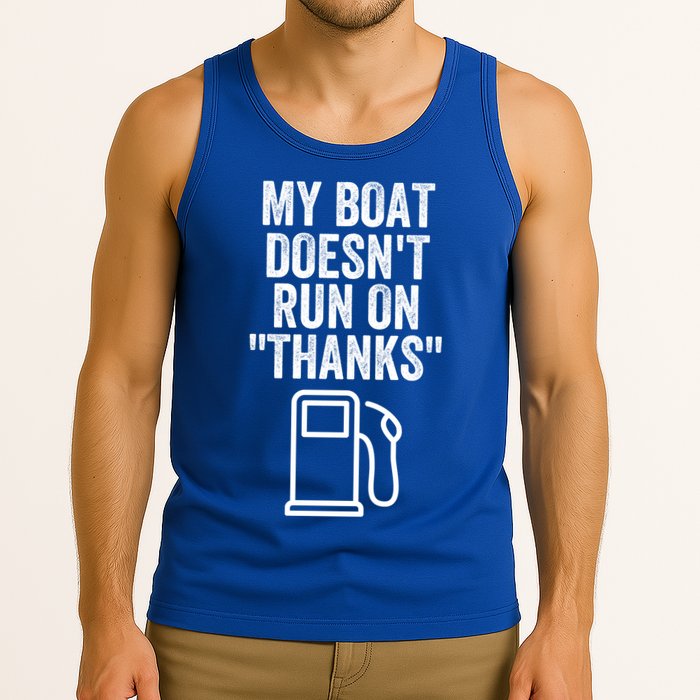 My Boat Doesnt Run On Thanks Funny Boat Owner Funny Boating Boat Gas Money Tank Top