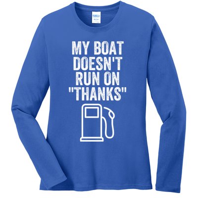 My Boat Doesnt Run On Thanks Funny Boat Owner Funny Boating Boat Gas Money Ladies Long Sleeve Shirt