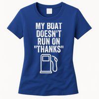 My Boat Doesnt Run On Thanks Funny Boat Owner Funny Boating Boat Gas Money Womens T-Shirt