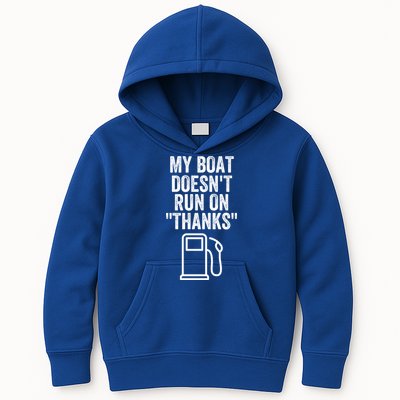 My Boat Doesnt Run On Thanks Funny Boat Owner Funny Boating Boat Gas Money Kids Hoodie