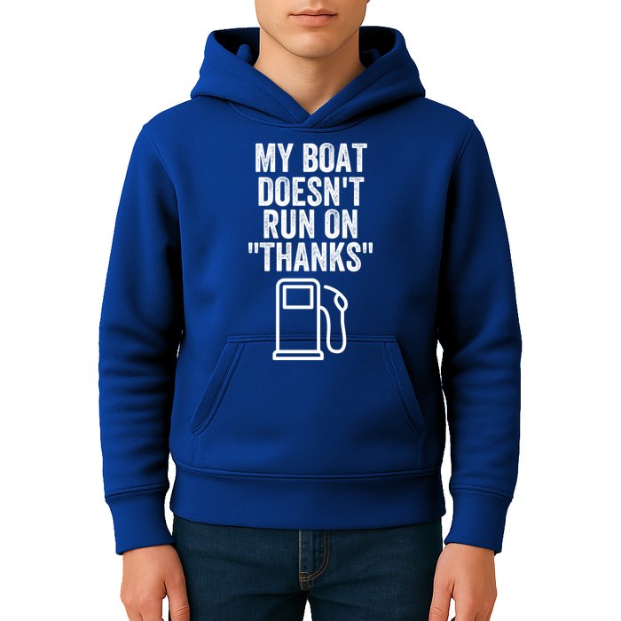 My Boat Doesnt Run On Thanks Funny Boat Owner Funny Boating Boat Gas Money Kids Hoodie