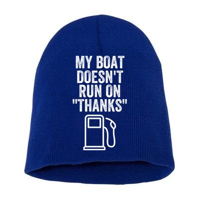 My Boat Doesnt Run On Thanks Funny Boat Owner Funny Boating Boat Gas Money Short Acrylic Beanie