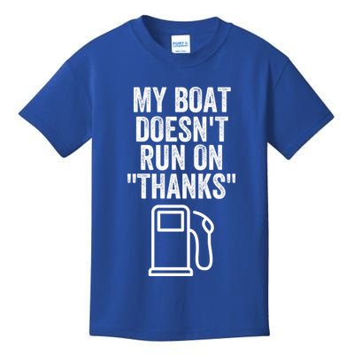 My Boat Doesnt Run On Thanks Funny Boat Owner Funny Boating Boat Gas Money Kids T-Shirt
