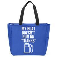 My Boat Doesnt Run On Thanks Funny Boat Owner Funny Boating Boat Gas Money Zip Tote Bag