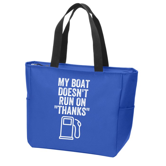 My Boat Doesnt Run On Thanks Funny Boat Owner Funny Boating Boat Gas Money Zip Tote Bag