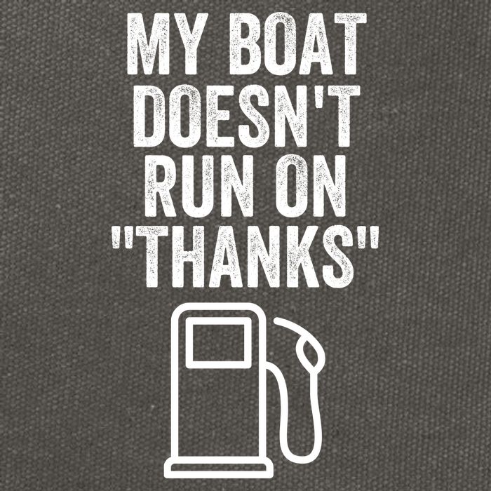 My Boat Doesnt Run On Thanks Funny Boat Owner Funny Boating Boat Gas Money Cotton Canvas Backpack