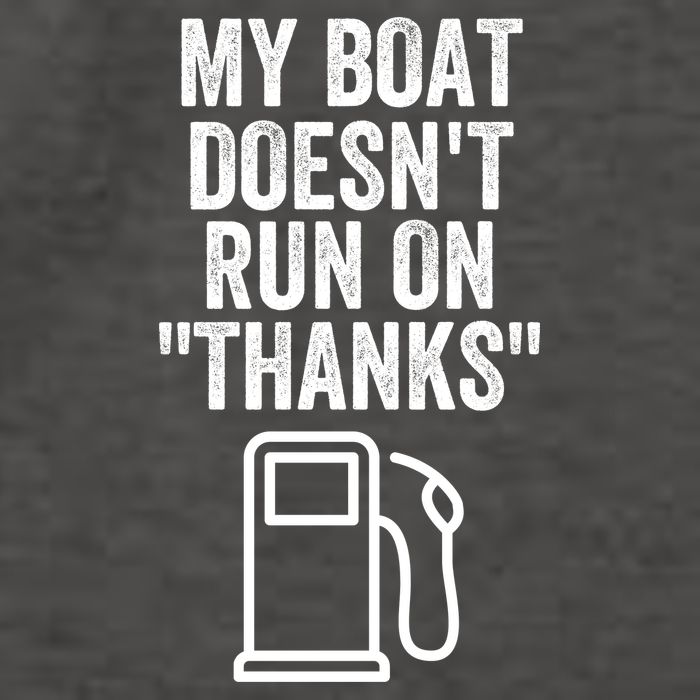 My Boat Doesnt Run On Thanks Funny Boat Owner Funny Boating Boat Gas Money Vector Backpack