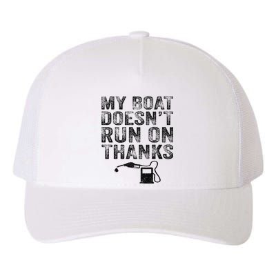 My Boat Doesn't Run On Thanks Boating Gifts For Boat Owners Yupoong Adult 5-Panel Trucker Hat