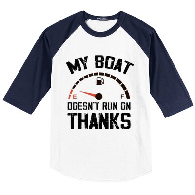 My Boat Doesn't Run On Thanks Funny Boating for Boat Owners Baseball Sleeve Shirt