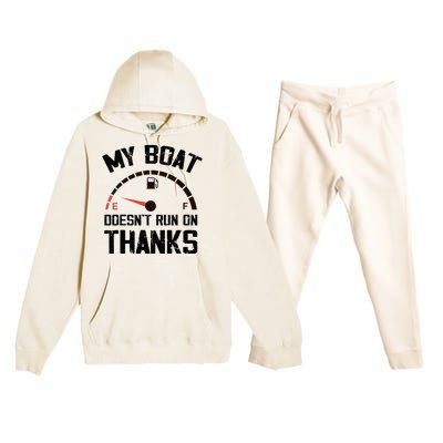 My Boat Doesn't Run On Thanks Funny Boating for Boat Owners Premium Hooded Sweatsuit Set