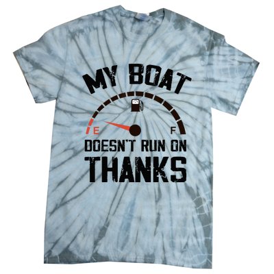 My Boat Doesn't Run On Thanks Funny Boating for Boat Owners Tie-Dye T-Shirt