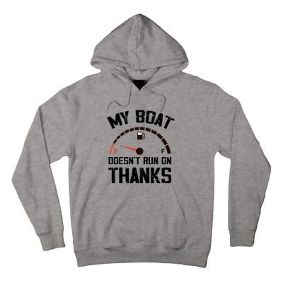 My Boat Doesn't Run On Thanks Funny Boating for Boat Owners Tall Hoodie