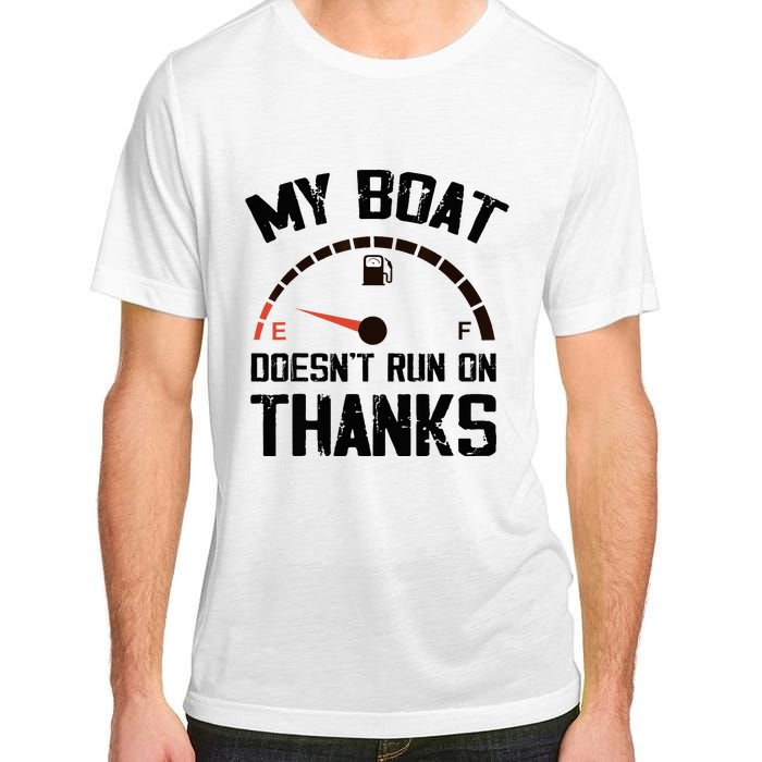 My Boat Doesn't Run On Thanks Funny Boating for Boat Owners Adult ChromaSoft Performance T-Shirt