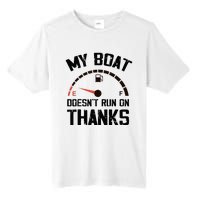 My Boat Doesn't Run On Thanks Funny Boating for Boat Owners Tall Fusion ChromaSoft Performance T-Shirt