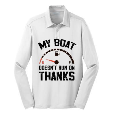 My Boat Doesn't Run On Thanks Funny Boating for Boat Owners Silk Touch Performance Long Sleeve Polo