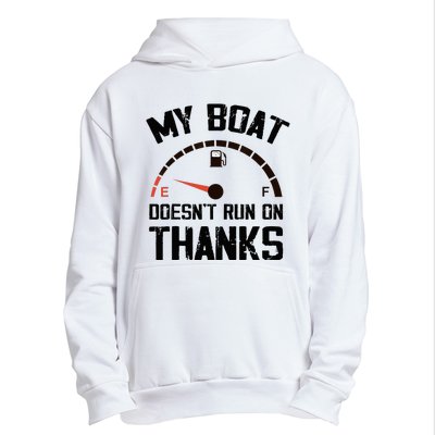 My Boat Doesn't Run On Thanks Funny Boating for Boat Owners Urban Pullover Hoodie