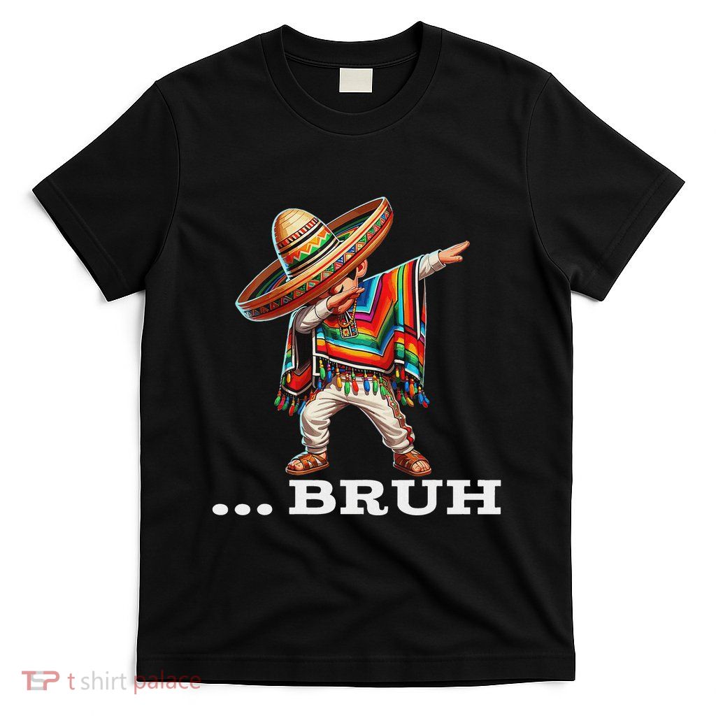 Mexican Boy Dabbing Bruh Poncho Cinco De Mayo T-Shirt